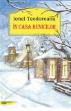 Carte Ionel Teodoreanu - &Icirc;n casa bunicilor - Carti pentru copii, Povesti
