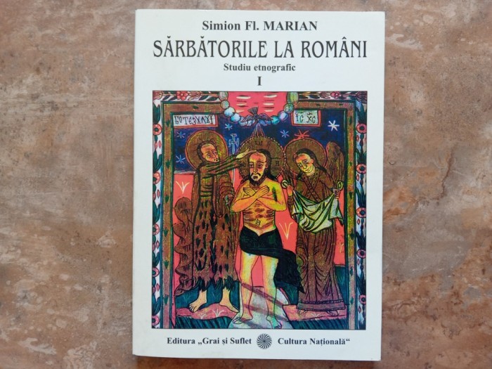 Simion Florea Marian - Sarbatorile la Romani, volumul 1.