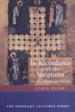 In Accordance with the Scriptures. The Shape of Christian Theology - John Behr