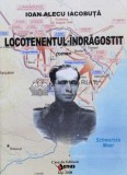 Cumpara ieftin LOCOTENENTUL &Icirc;NDRĂGOSTIT - 2008 - Ioan Alecu Iacobuta (K160)