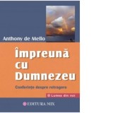 Impreuna cu Dumnezeu. Conferinte despre retragere - Anthony de Mello