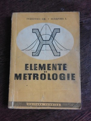 ELEMENTE DE METROLOGIE - IVANOVICI GH. foto