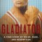 Gladiator: A True Story of &#039;Roids, Rage, and Redemption