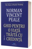 Ghid pentru o viață trăită cu credință - Paperback brosat - Norman Vincent Peale - Act și Politon