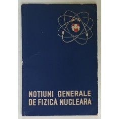 NOTIUNI GENERALE DE FIZICA NUCLEARA , 1963