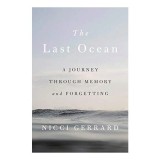The Last Ocean: A Journey through Memory and Forgetting - Carte despre demență de Nicci Gerrard, o investigație lirică și umană