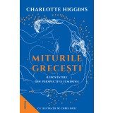 Miturile Grecești. Repovestire din perspectivă feminină - Charlotte Higgins