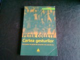 CARTEA GESTURILOR CUM PUTEM CITI GANDURILE OAMENILOR DIN ACTIUNILE LOR - PETER COLLETT