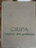 Gripa Aspecte din Problema - Adelina Derevici, 1958, Biblioteca Medicala, Editura Academiei Romane, Carte Medicina
