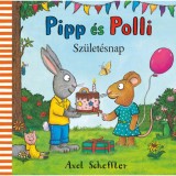 Pipp &eacute;s Polli - Sz&uuml;let&eacute;snap - Axel Scheffler