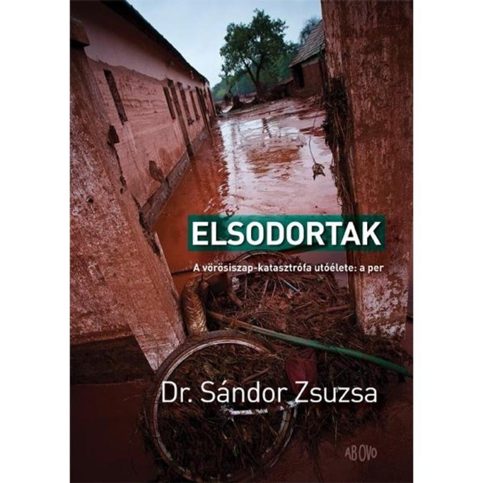 Elsodortak &ndash; A v&ouml;r&ouml;siszap-katasztr&oacute;fa ut&oacute;&eacute;lete: a per - Dr. S&aacute;ndor Zsuzsa
