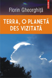 Terra, o planeta des vizitata | Florin Gheorghita, Polirom