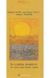 In lumina soarelui. Trei eseuri despre bucuria crestina - Michael Hanby, Jean-Charles Nault, Adrian J. Walker