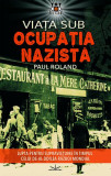 Viața sub Ocupația Nazistă - Paperback - Paul Roland - Prestige