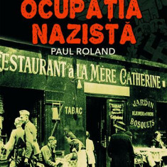 Viața sub Ocupația Nazistă - Paperback - Paul Roland - Prestige