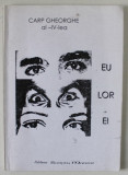 EU ...LOR ...EI de CARP GHEORGHE AL - IV- LEA , VERSURI , ANII &#039;90