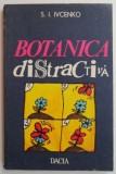 Botanica Distractiva - S.I. Ivcenko - Carte Beletristica