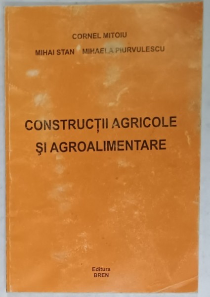 CONSTRUCTII AGRICOLE SI AGROALIMENTARE de CORNEL MITOIU ...MIHAELA PIRVULESCU , 2005