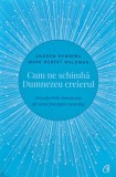 Cum ne schimba Dumnezeu creierul - Andrew Newberg, 2018, 395 pagini, Spiritualitate, Coperta Brosata