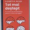 TOT MAI DESTEPT , 15 MINUTE DE NEUROHACKING PENTRU O MINTE MAI AGERA de ELIZABETH R. RICKER , 2023