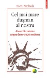Cel mai mare dușman al nostru - Paperback brosat - Tom Nichols - Polirom