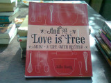 And the love is free - Jules Clancy (si dragostea e libera/carte de bucate)