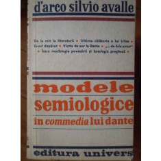 Modele Semiologice In Commedia Lui Dante - D&#039;arco Silvio Avalle ,304468
