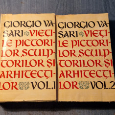 Vietile pictorilor sculptorilor si arhitectilor 2 volume Giorgio Vasari