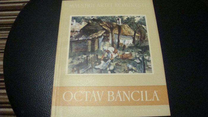 Maestrii artei romanesti - Octav Bancila de Maria Epure - 1956