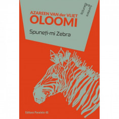 Spuneti-mi Zebra - Azareen Van Der Vliet Oloomi foto