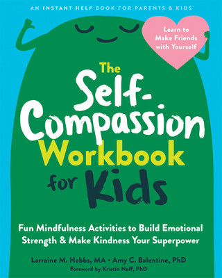 The Self-Compassion Workbook for Kids: Fun Mindfulness Activities to Build Emotional Strength and Make Kindness Your Superpower foto