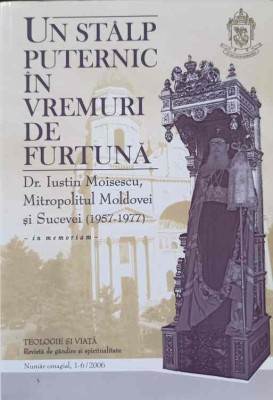 UN STALP PUTERNIC IN VREMURI DE FURTUNA. DR. IUSTIN MOISESCU, MITROPOLITUL MOLDOVEI SI SUCEVEI (1957-1977) -246075 foto