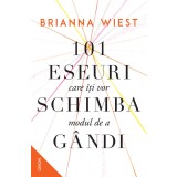101 eseuri care &icirc;ți vor schimba modul de a g&acirc;ndi - Brianna Wiest