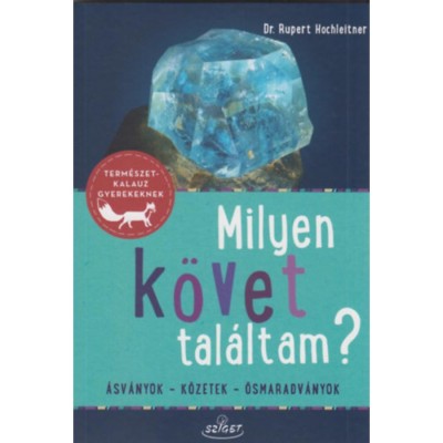 Milyen k&amp;ouml;vet tal&amp;aacute;ltam? - &amp;Aacute;sv&amp;aacute;nyok - Kőzetek - Ősmaradv&amp;aacute;nyok - Rupert Hochleitner foto