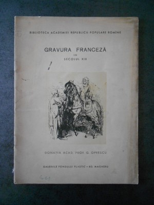 GRAVURA FRANCEZA IN SEC. XIX. DONATIA ACAD. PROF. G. OPRESCU (1961) foto