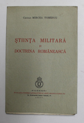 STIINTA MILITARA SI DOCTRINA ROMANEASCA de CAP. MIRCEA TOMESCU , Bucuresti 1937 foto