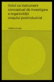 Golul ca instrument conceptual de investigare a organicitatii orasului postindustrial | Catalina Ionita