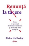 Renunta la tacere - Elaine Lin Hering