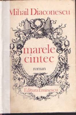 MIHAIL DIACONESCU - MARELE CANTEC ( RELEGATA, CARTONATA, COPERTI ORIGINALE ) foto