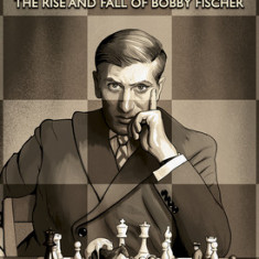 Black and White: The Rise and Fall of Bobby Fischer