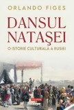 Dansul Natasei. O istorie culturala a Rusiei/Orlando Figes, Polirom