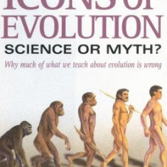 Icons of Evolution: Science or Myth?: Why Much of What We Teach about Evolution is Wrong