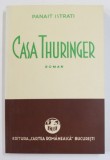 CASA THURINGER , roman de PANAIT ISTRATI , 1933 , EDITIE ANASTATICA , APARUTA 2012