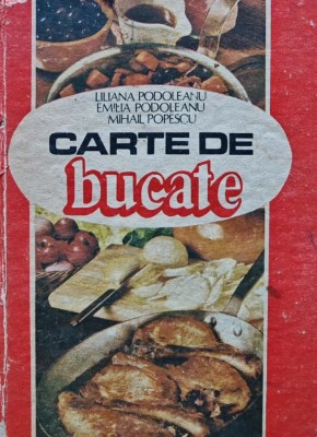 Carte de bucate - 1985 - Liliana Podoleanu (BD11) foto