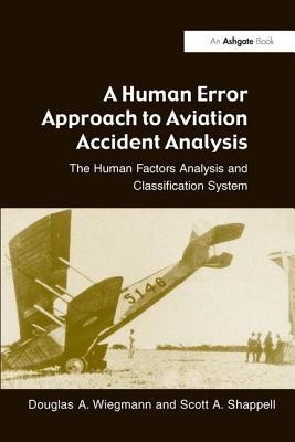 A Human Error Approach to Aviation Accident Analysis: The Human Factors Analysis and Classification System foto