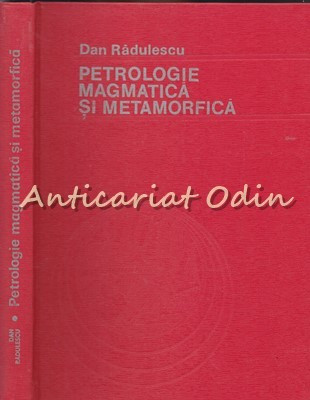 Petrologie Magmatica Si Metamorfica - Dan Radulescu foto