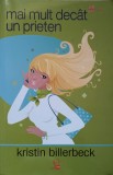 Mai Mult Dec&acirc;t un Prieten - Kristin Billerbeck, Roman, Editura Lider, 2011, 296 Pagini, Stare Foarte Buna