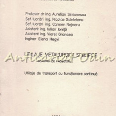 Utilaje Metalurgice Specifice - Aurelian Simionescu, Nicolae Scinteianu