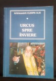 Urcuș spre &icirc;nviere - Arhimandrit Cleopa Ilie - Ediția a doua