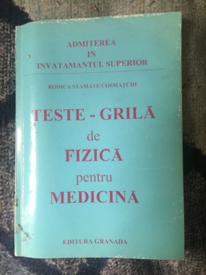 k3 TESTE GRILA DE FIZICA PENTRU MEDICINA - RODICA STAMATE foto